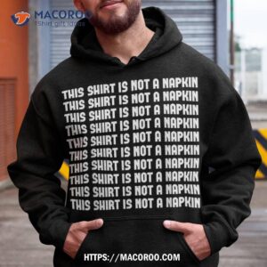 this shirt is not a napkin funny humor messy people hoodie 2