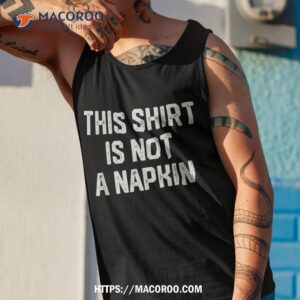 this shirt is not a napkin funny humor messy people tank top 1