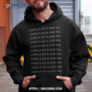 this shirt is not a napkin messy kids funny hoodie