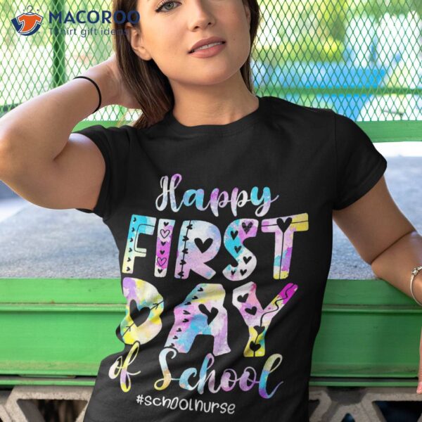 Tie Dye School Nurse Happy First Day Back To Shirt