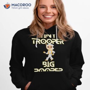 tiny trooper big pooper shirt hoodie 1