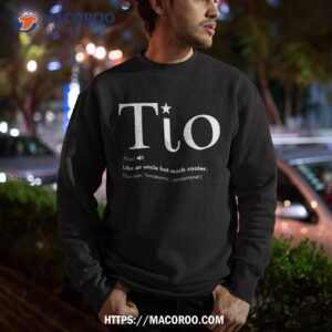tio definition funny father s day gift for spanish uncle sweatshirt