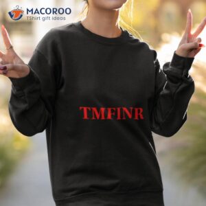 tmfinr shirt sweatshirt 2