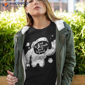 To Third Grade And Beyond Back School Astronaut Tshirt