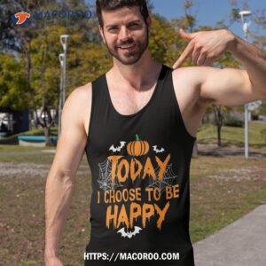 today i choose to be happy pumpkin halloween shirt halloween candy gifts tank top