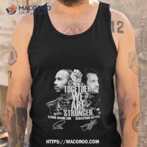 together we are stronger lewis hamilton and sebastian vettel black live matter shirt tank top