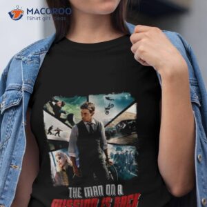 Tom Cruise Mission Impossible The Man On A Mission Is Back Shirt