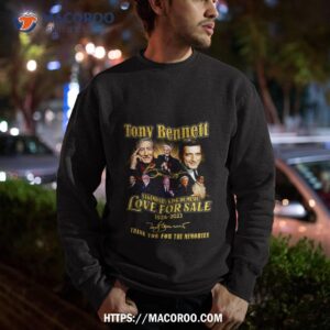 tony bennett legendary king of music love for sale 1926 2023 memories shirt sweatshirt