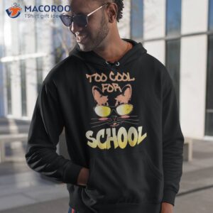 Too Cool For School, Funny Cat Back To Kitten Lover Shirt