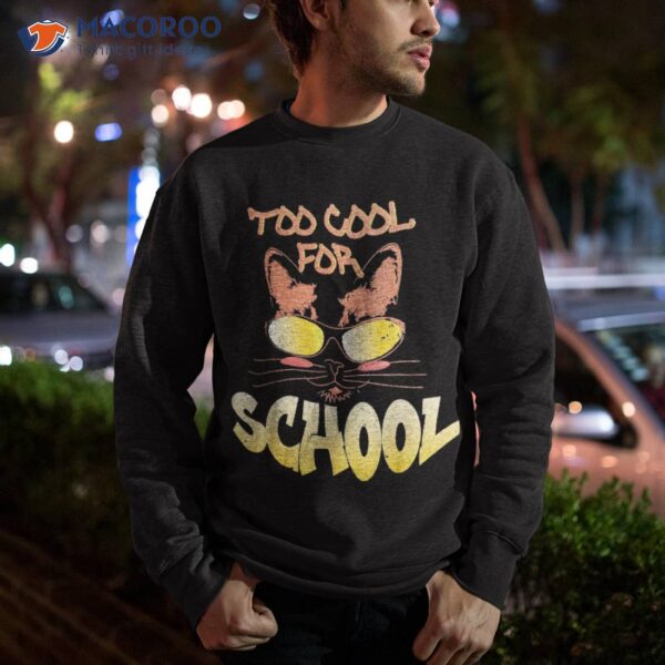 Too Cool For School, Funny Cat Back To Kitten Lover Shirt