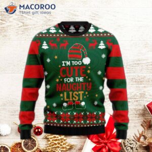 Too Cute To Be On The Naughty List Ugly Christmas Sweater