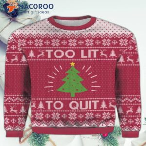 Too Lit To Quit Ugly Christmas Sweater