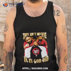 top they ain t believe in us god did dj khaled shirt tank top