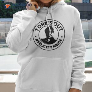 Tories Out Felicity Minge Shirt