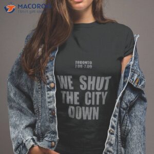 Toronto 708 709 We Shut The City Down Shirt