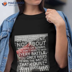 Training Is About Skill Development John Danaher Shirt