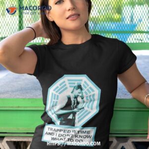 trapped in time and i don t know what to do shirt tshirt 1