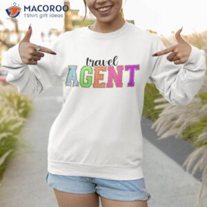 travel agent funny back to school worker appreciation shirt sweatshirt 1