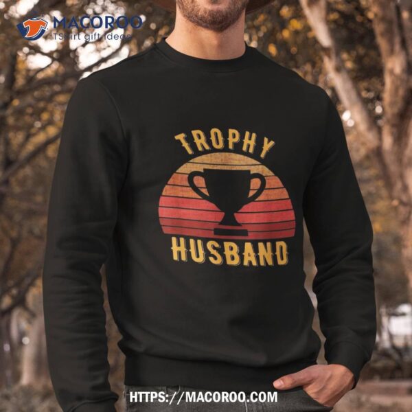 Trophy Husband Funny Design For Cool Father Or Dad Shirt