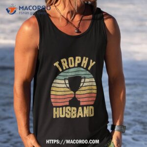 trophy husband shirt funny for cool father or dad tank top