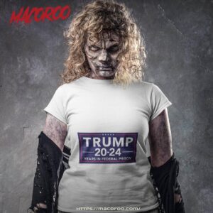 Trump 20-24 Years In Federal Prison Shirt