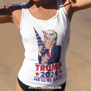 trump 2024 he ll be back shirt tank top 2