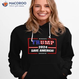 trump 2024 save america shirt hoodie 1