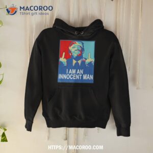 Trump I Am An Innocent Man Shirt 1 trump i am an innocent man shirt hoodie