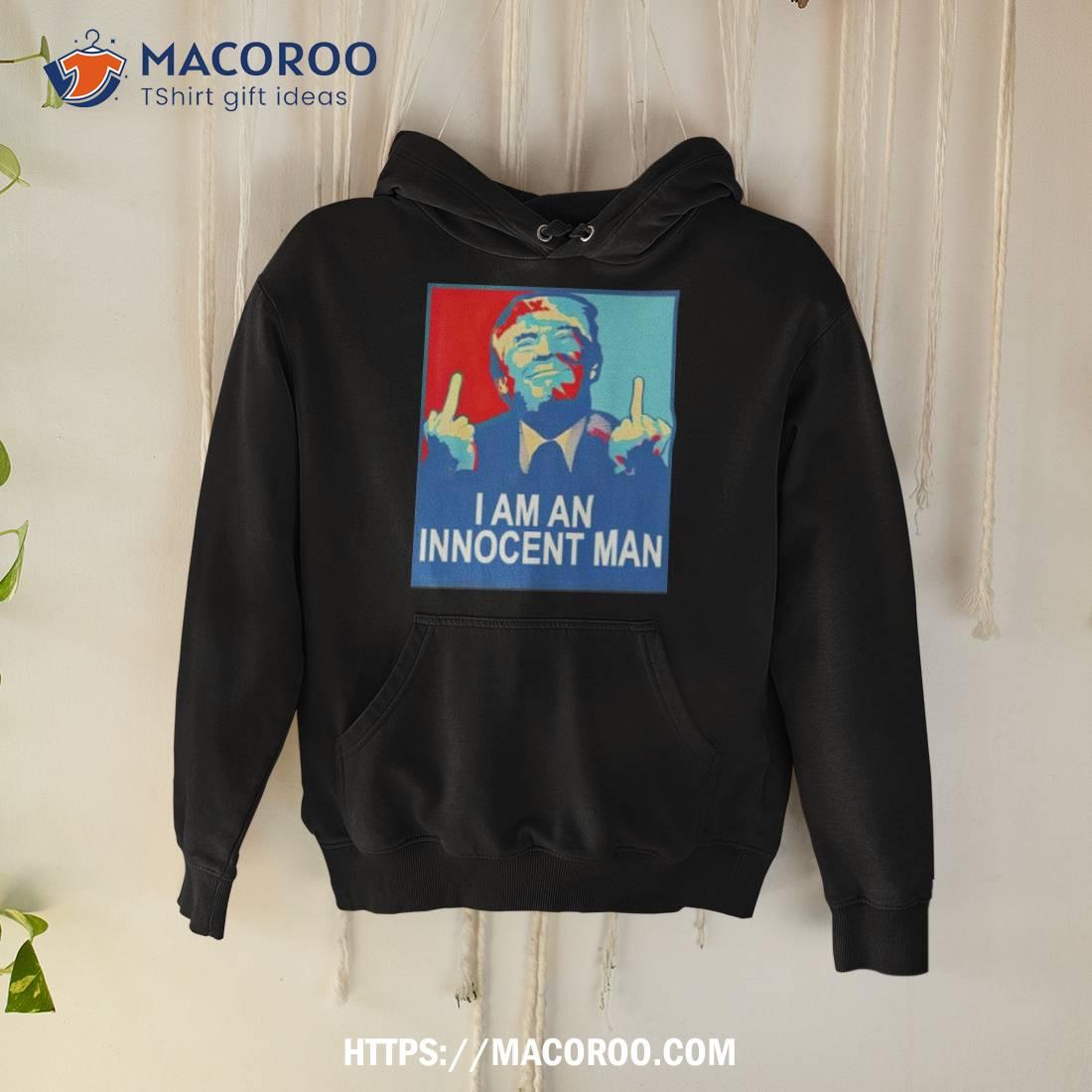 Trump I Am An Innocent Man Shirt Trump I Am An Innocent Man Shirt