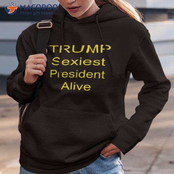 Trump Sexiest President Alive Shirt