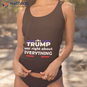 Trump Was Right About Everything Shirt