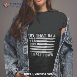 Try That In A Small Town 2023 Guns Shirt