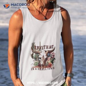 try that in a small town jason aldean country music concershirt tank top