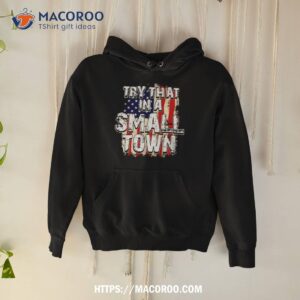 Try That In A Small Town Usa Flag Shirt