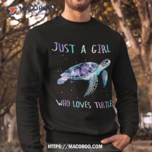 turtle watercolor sea ocean just a girl who loves turtles shirt sweatshirt