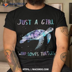 Turtle Watercolor Sea Ocean Just A Girl Who Loves Turtles Shirt