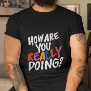 Twloha How Are You Shirt