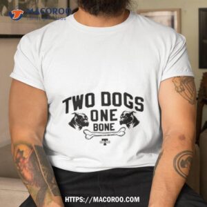 Two Dogs One Bone Shirt