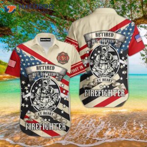 U.s. Firefighter Retired, But Forever At Heart Hawaiian Shirts