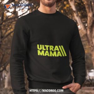 ultra mama trail running mom ultramarathon mom shirt sweatshirt