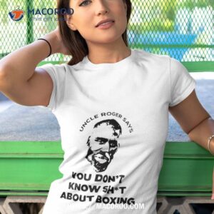 uncle roger says you don t know shit about boxing shirt tshirt 1