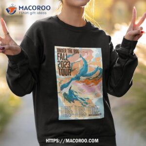 under the rug fall tour 2023 dec 13 nov 19 poster shirt sweatshirt 2