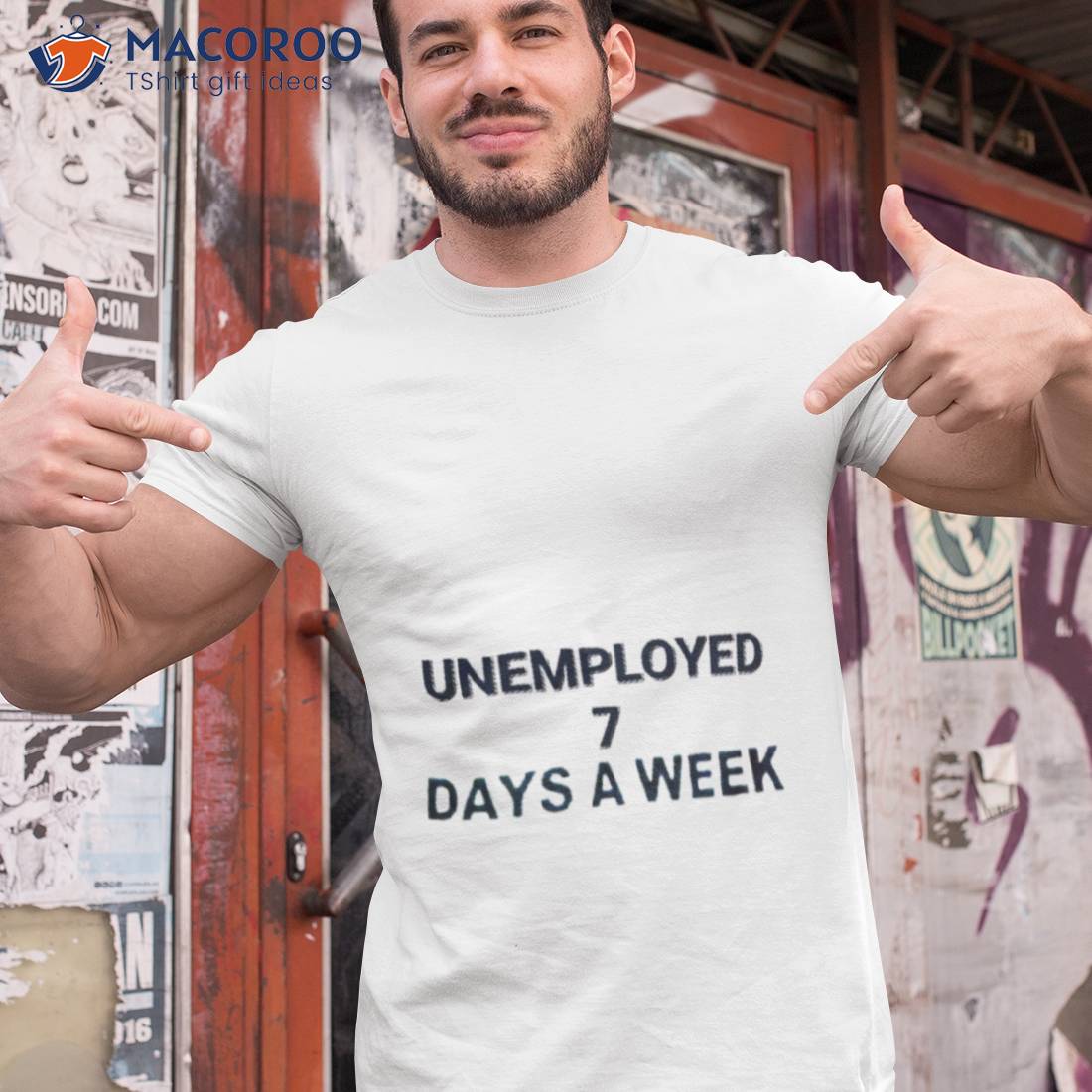 Unemployed 7 Days A Week Shirt Unemployed 7 Days A Week Shirt