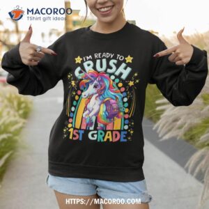 unicorn back to school i m ready crush 1st grade student shirt sweatshirt