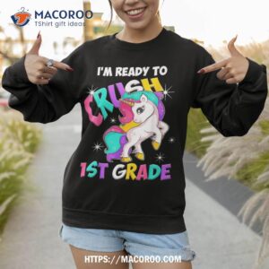 unicorn i m ready to crush 1st grade girls back school shirt sweatshirt 1