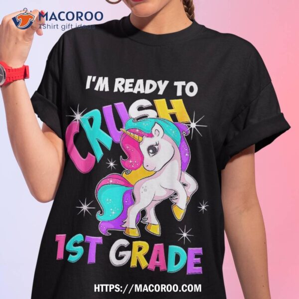 Unicorn I’m Ready To Crush 1st Grade Girls Back School Shirt