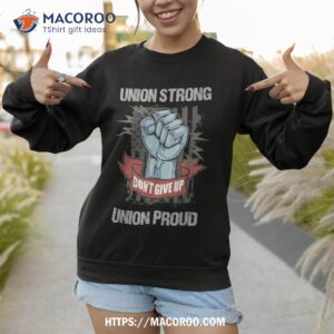 union strong proud labor day labour party shirt labor day 2023 sweatshirt