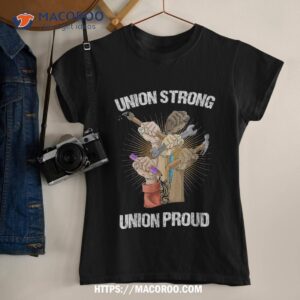 Union Strong Proud | Labor Party Day Shirt, Labor Day Gifts For Employees