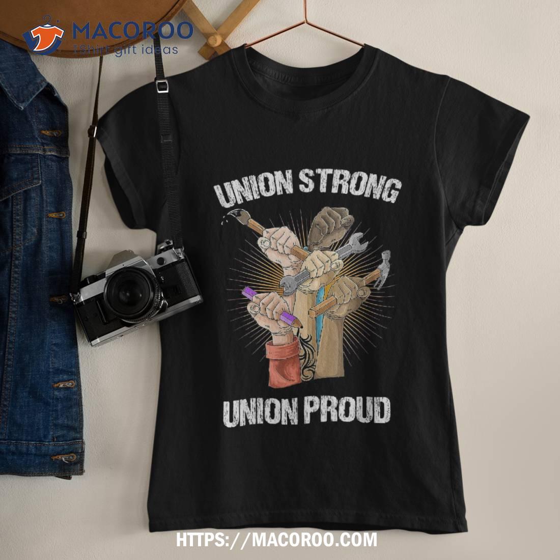 Union Strong Proud | Labor Party Day Shirt, Labor Day Gifts For Employees Union Strong Proud | Labor Party Day Shirt, Labor Day Gifts For Employees