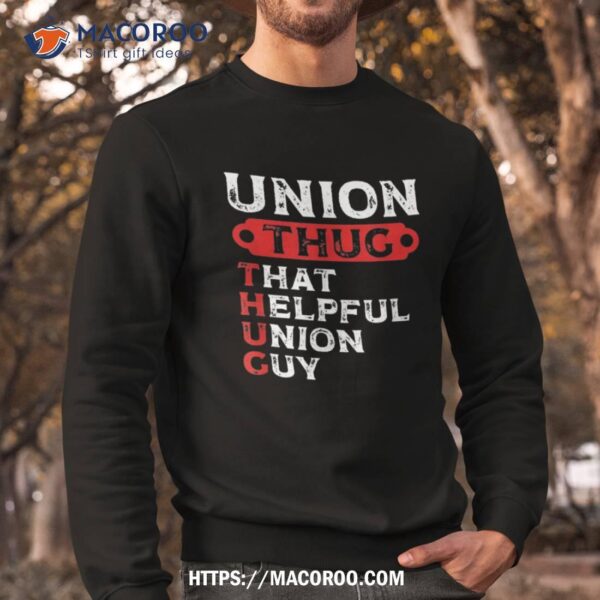 Union Thug That Helpful Guy Labor Day Worker Shirt, Labor Day Weekend